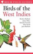 Birds of the West Indies di Herbert A. Raffaele, Janis I. Raffaele, James Wiley, Orlando H. Garrido, Allan R. Keith edito da Bloomsbury Publishing PLC