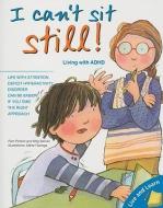 I Can't Sit Still!: Living with ADHD di Pam Pollack, Meg Belviso edito da BARRONS EDUCATION SERIES