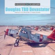 Douglas TBD Devastator: America's First World War II Torpedo Bomber di David Doyle edito da Schiffer Publishing Ltd