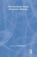 The Southeast Asian Economic Miracle di Young Kim edito da Taylor & Francis Inc