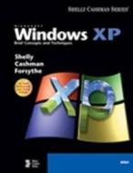 Microsoft Windows XP: Brief Concepts and Techniques di Gary B. Shelly, Thomas J. Cashman, Steven Forsythe edito da Cengage Learning