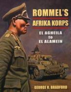 ROMMELS AFRIKA KORPS: EL AGHEIPB di George Bradford edito da RLPG