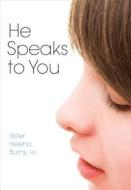 He Speaks to You: He Speaks to You di Helena Burns edito da PAULINE BOOKS & MEDIA