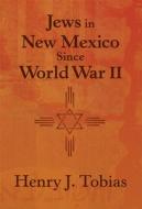 Jews in New Mexico Since World War II di Henry J. Tobias edito da UNIV OF NEW MEXICO PR
