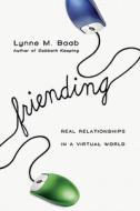 Friending: Real Relationships in a Virtual World di Lynne M. Baab edito da INTER VARSITY PR