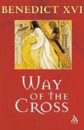 Way Of The Cross di Pope Benedict XVI edito da Bloomsbury Publishing Plc