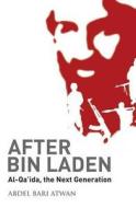 After Bin Laden di Abdel-Bari Atwan edito da Saqi Books