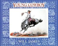Young Cowboy di Will James edito da Mountain Press Publishing Company