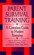 Parent Survival Training: A Complete Guide to Modern Parenting di Marvin Silverman edito da Wilshire Book Company
