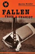 Fallen From A Chariot di Kevin Prufer edito da Carnegie-mellon University Press