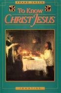 To Know Christ Jesus di Frank Sheed edito da IGNATIUS PR