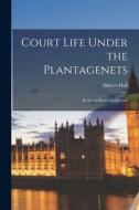 Court Life Under the Plantagenets: Reign of Henry the Second di Hubert Hall edito da LEGARE STREET PR
