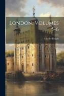 London, Volumes 5-6 di Charles Knight edito da LEGARE STREET PR