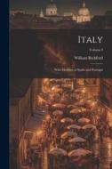 Italy: With Sketches of Spain and Portugal; Volume I di William Beckford edito da LEGARE STREET PR