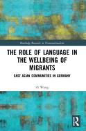 The Role Of Language In The Wellbeing Of Migrants di Zi Wang edito da Taylor & Francis Ltd