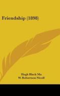 Friendship (1898) di Hugh Black Ma edito da Kessinger Publishing