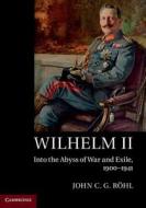 Wilhelm II di John C. G. Rohl edito da Cambridge University Press