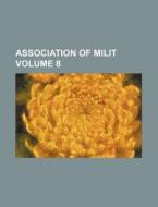 Association of Milit Volume 8 di Books Group edito da Rarebooksclub.com