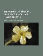 Reports of Special Subjects Volume 1, di Kentucky Geological Survey edito da Rarebooksclub.com