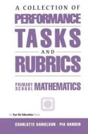 A Collection of Performance Tasks & Rubrics: Primary Mathematics di Pia Hansen, Charlotte Danielson edito da ROUTLEDGE