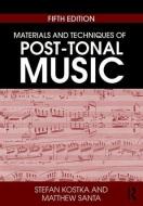 Materials and Techniques of Post-Tonal Music di Stefan (The University at Austin) Kostka, Matthew (Texas Tech University Santa edito da Taylor & Francis Ltd