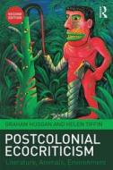 Postcolonial Ecocriticism di Graham Huggan, Helen Tiffin edito da Taylor & Francis Ltd
