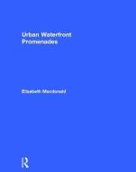 Urban Waterfront Promenades di Elizabeth MacDonald edito da Taylor & Francis Ltd