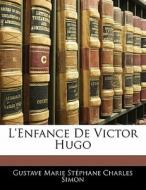 L'enfance De Victor Hugo di Gustave Marie Stphane Charles Simon edito da Nabu Press