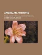 American Authors; A Hand-book Of America di Mildred Rutherford edito da Rarebooksclub.com