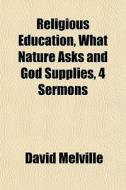 Religious Education, What Nature Asks An di David Melville edito da General Books