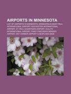 Airports In Minnesota: List Of Airports di Books Llc edito da Books LLC, Wiki Series