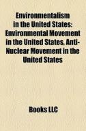 Environmentalism In The United States: E di Books Llc edito da Books LLC, Wiki Series