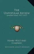 The Unpopular Review: January-June, 1917 (1917) di Henry Holt and Company edito da Kessinger Publishing