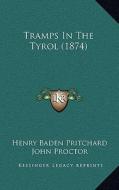 Tramps in the Tyrol (1874) di Henry Baden Pritchard edito da Kessinger Publishing