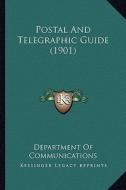 Postal and Telegraphic Guide (1901) di Department of Communications edito da Kessinger Publishing