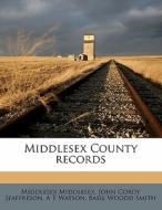 Middlesex County Records di Middlesex Middlesex edito da Nabu Press