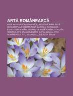 Arta Rom Neasca: Arta Medievala Rom Neas di Surs Wikipedia edito da Books LLC, Wiki Series