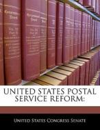 United States Postal Service Reform: edito da Bibliogov