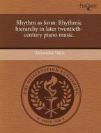 Rhythm As Form di Aleksandra Vojcic edito da Proquest, Umi Dissertation Publishing