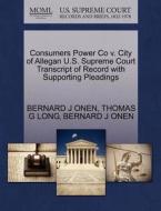 Consumers Power Co V. City Of Allegan U.s. Supreme Court Transcript Of Record With Supporting Pleadings di Bernard J Onen, Thomas G Long edito da Gale Ecco, U.s. Supreme Court Records
