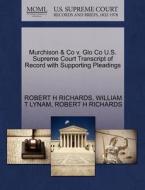 Murchison & Co V. Glo Co U.s. Supreme Court Transcript Of Record With Supporting Pleadings di William T Lynam, Robert H Richards edito da Gale, U.s. Supreme Court Records