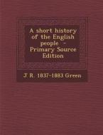A Short History of the English People di J. R. 1837-1883 Green edito da Nabu Press