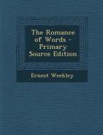 The Romance of Words di Ernest Weekley edito da Nabu Press