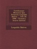 Teotihuacan: Memoria Que Presenta Leopoldo Batres ... Ano de 1906 di Leopoldo Batres edito da Nabu Press