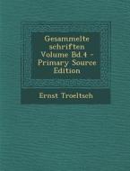 Gesammelte Schriften Volume Bd.4 - Primary Source Edition di Ernst Troeltsch edito da Nabu Press