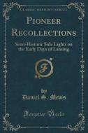Pioneer Recollections di Daniel S Mevis edito da Forgotten Books