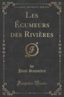 Les Ecumeurs Des Rivieres (classic Reprint) di Paul Sauniere edito da Forgotten Books