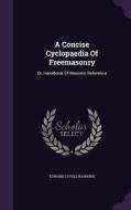 A Concise Cyclopaedia Of Freemasonry di Edward Lovell Hawkins edito da Palala Press