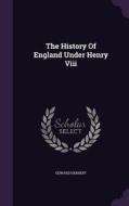 The History Of England Under Henry Viii di Edward Herbert edito da Palala Press