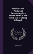 Summers And Winters At Balmawhapple; A Second Series Of The Table-talk Of Shirley Volume 2 di John Skelton edito da Palala Press